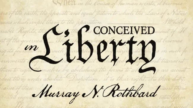 Conceived in Liberty by Murray N. Rothbard